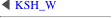 ◀ KSH_W