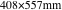 408×557mm